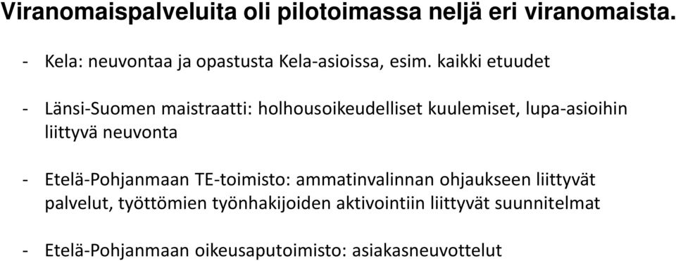 kaikki etuudet - Länsi-Suomen maistraatti: holhousoikeudelliset kuulemiset, lupa-asioihin liittyvä