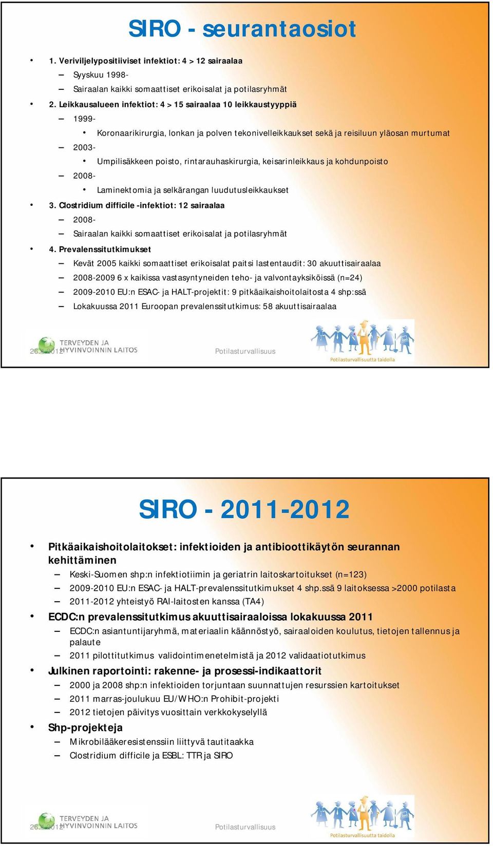 rintarauhaskirurgia, keisarinleikkaus ja kohdunpoisto 2008- Laminektomia ja selkärangan luudutusleikkaukset 3.