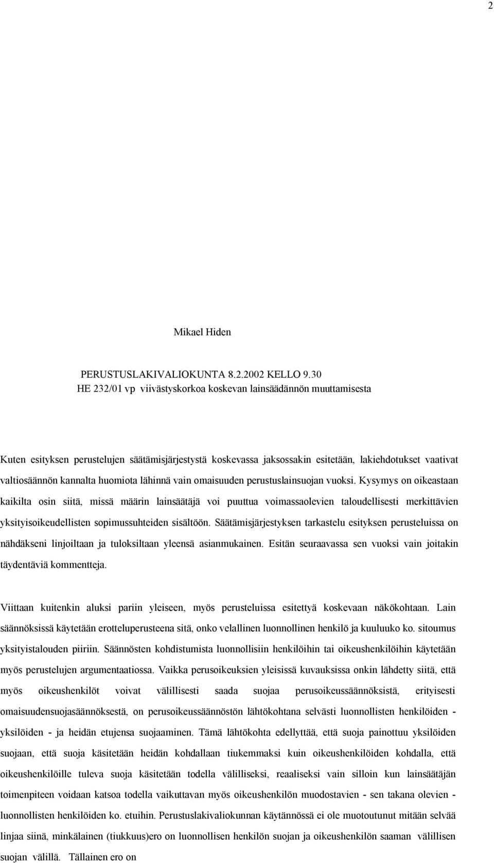 huomiota lähinnä vain omaisuuden perustuslainsuojan vuoksi.