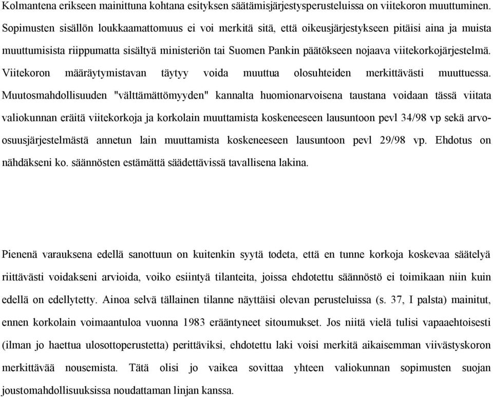 viitekorkojärjestelmä. Viitekoron määräytymistavan täytyy voida muuttua olosuhteiden merkittävästi muuttuessa.
