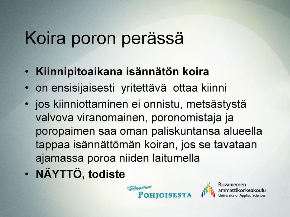 viranomainen, poronomistaja ja poropaimen saa oman paliskuntansa alueella
