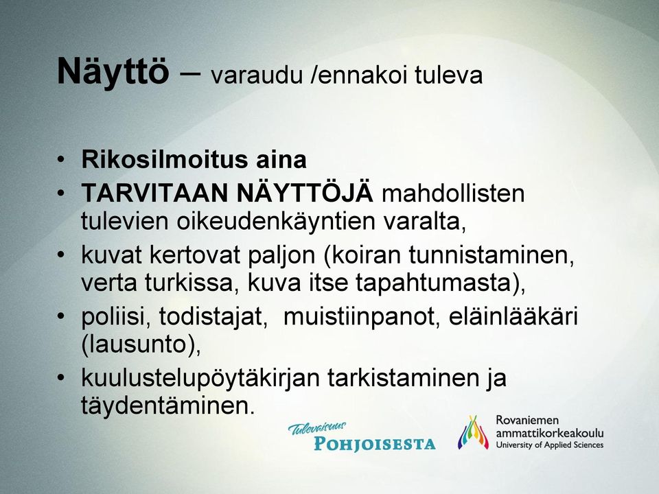 tunnistaminen, verta turkissa, kuva itse tapahtumasta), poliisi, todistajat,