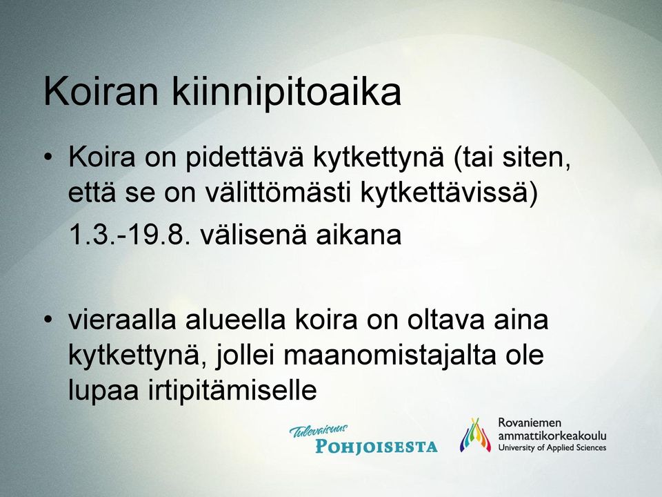 välisenä aikana vieraalla alueella koira on oltava aina