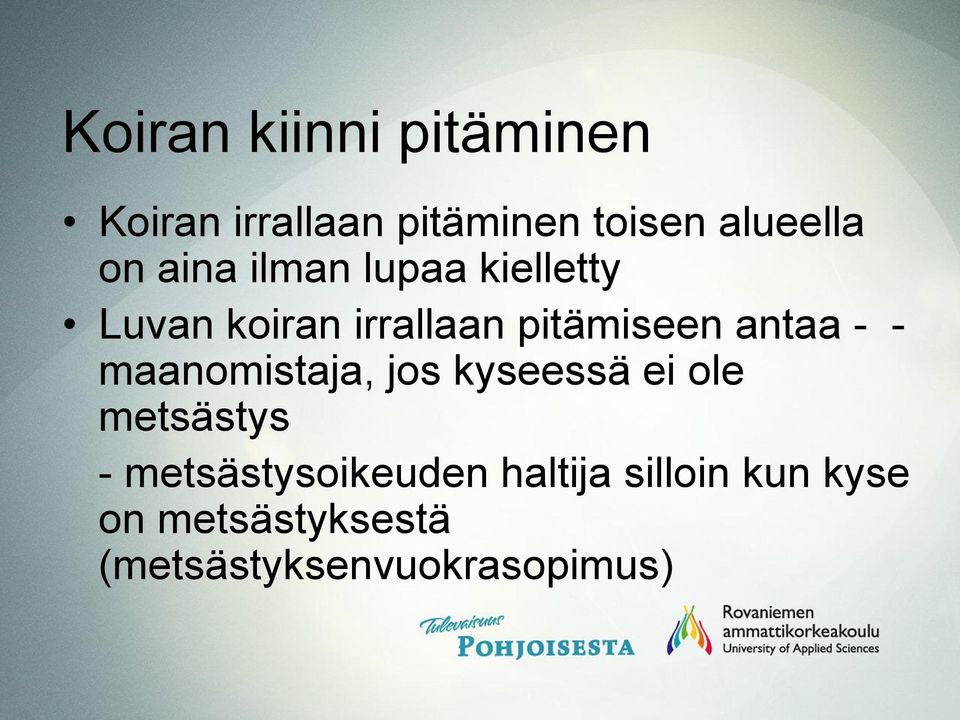 antaa - - maanomistaja, jos kyseessä ei ole metsästys -