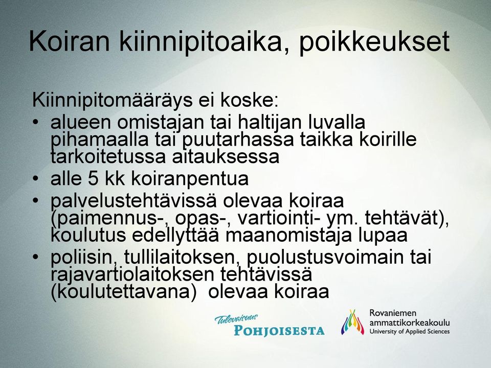 palvelustehtävissä olevaa koiraa (paimennus-, opas-, vartiointi- ym.