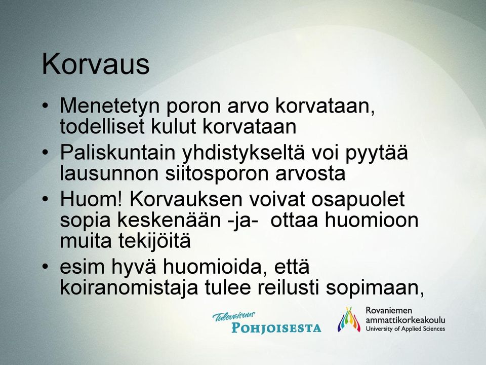Huom! Korvauksen voivat osapuolet sopia keskenään -ja- ottaa huomioon