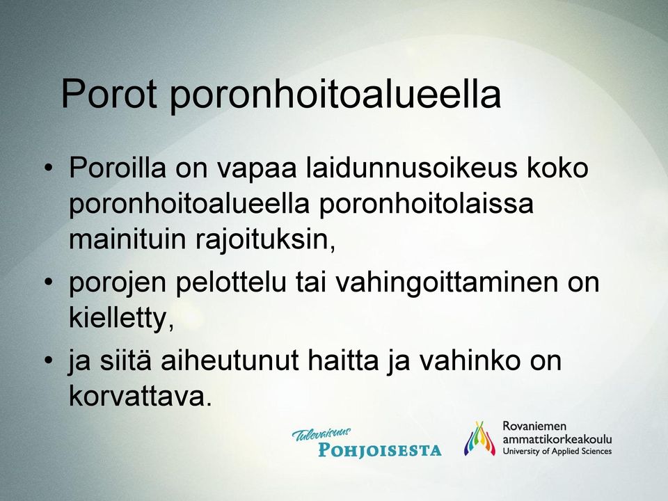 mainituin rajoituksin, porojen pelottelu tai