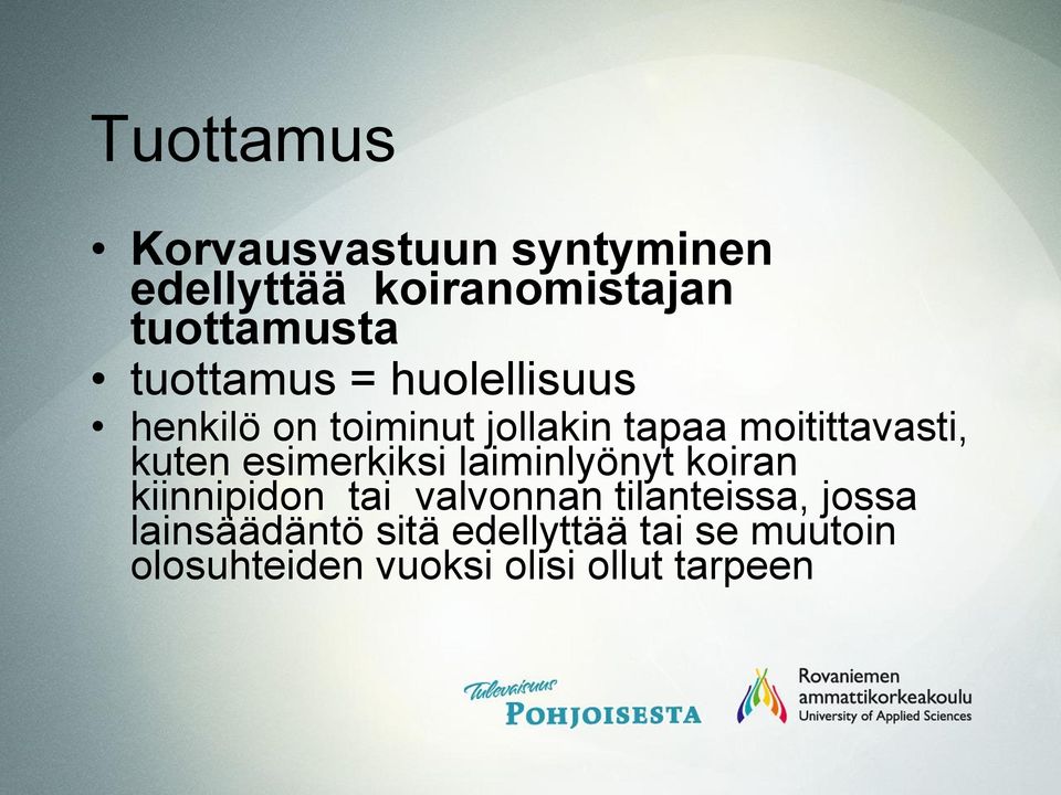 kuten esimerkiksi laiminlyönyt koiran kiinnipidon tai valvonnan tilanteissa,