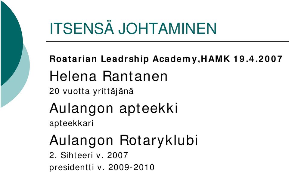 2007 Helena Rantanen 20 vuotta yrittäjänä