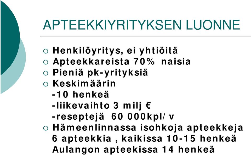 henkeä -liikevaihto 3 milj -reseptejä 60 000kpl/v Hämeenlinnassa