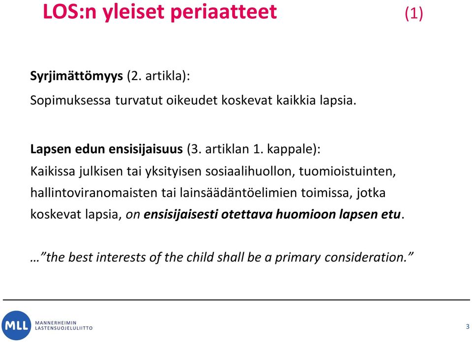 kappale): Kaikissa julkisen tai yksityisen sosiaalihuollon, tuomioistuinten, hallintoviranomaisten tai