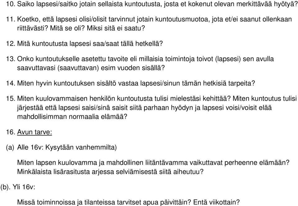 Onk kuntutukselle asetettu tavite eli millaisia timintja tivt (lapsesi) sen avulla saavuttavasi (saavuttavan) esim vuden sisällä? 14.