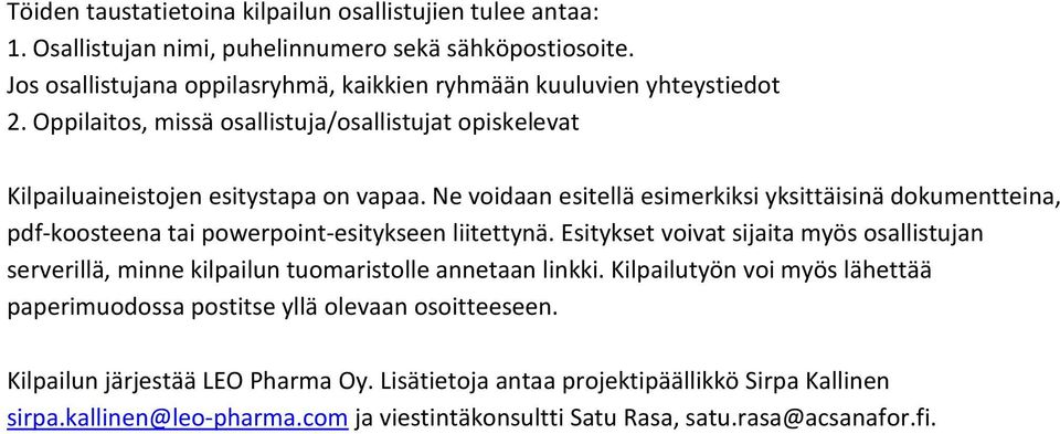 Ne voidaan esitellä esimerkiksi yksittäisinä dokumentteina, pdf-koosteena tai powerpoint-esitykseen liitettynä.