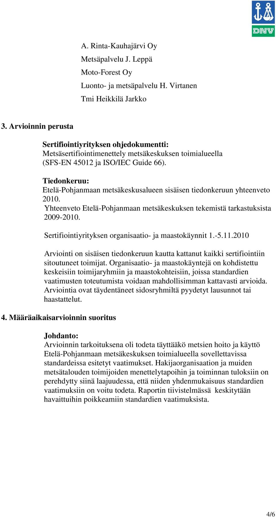 Tiedonkeruu: Etelä-Pohjanmaan metsäkeskusalueen sisäisen tiedonkeruun yhteenveto 2010. Yhteenveto Etelä-Pohjanmaan metsäkeskuksen tekemistä tarkastuksista 2009-2010.