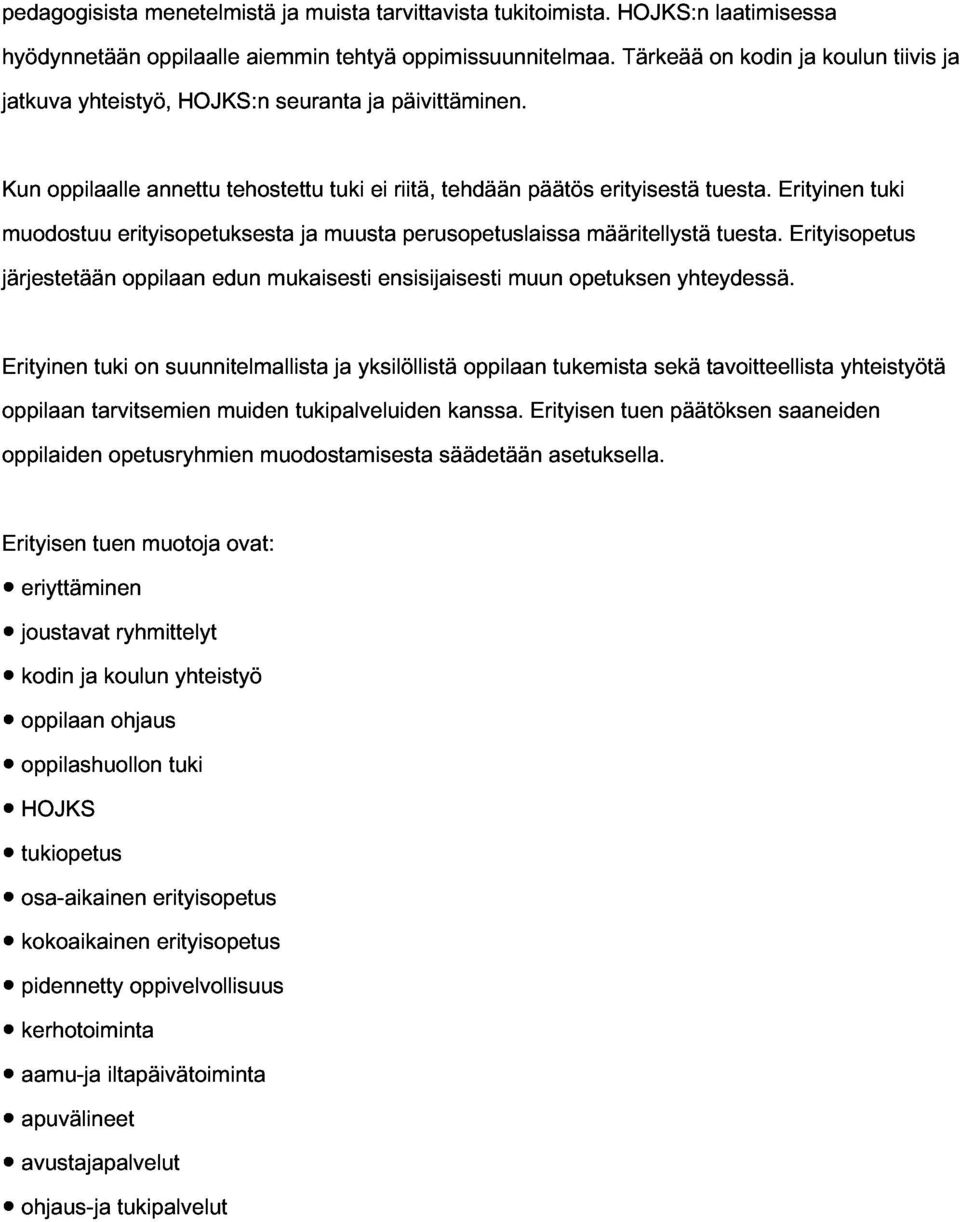 perusopetuslaissa tehdään muun päätös opetuksen määritellystä erityisestä yhteydessä. tuesta.