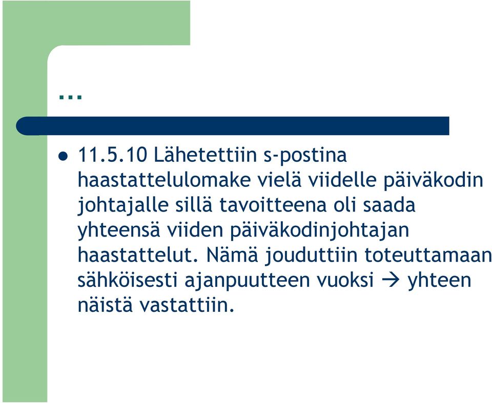 yhteensä viiden päiväkodinjohtajan haastattelut.