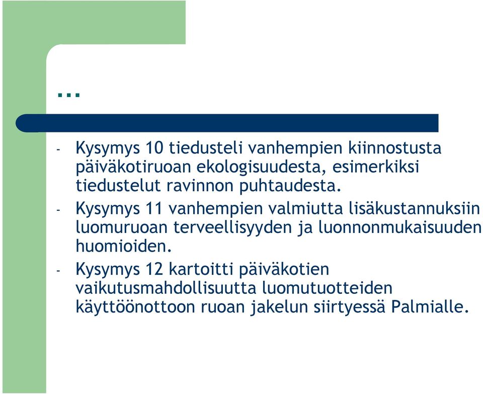 - Kysymys 11 vanhempien valmiutta lisäkustannuksiin luomuruoan terveellisyyden ja