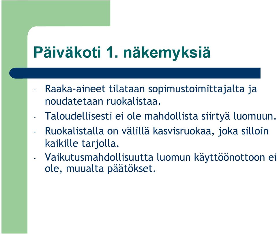 ruokalistaa. - Taloudellisesti ei ole mahdollista siirtyä luomuun.