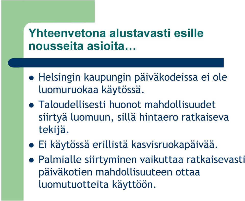 Taloudellisesti huonot mahdollisuudet siirtyä luomuun, sillä hintaero ratkaiseva