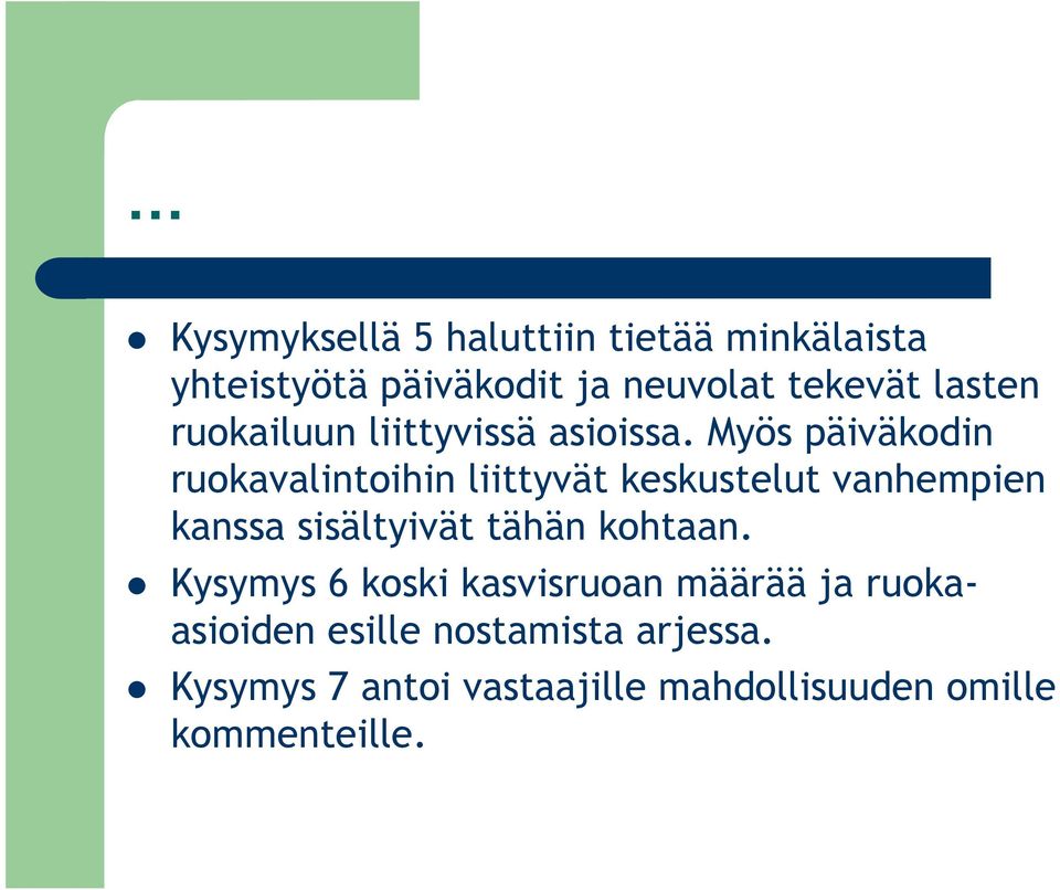 Myös päiväkodin ruokavalintoihin liittyvät keskustelut vanhempien kanssa sisältyivät tähän