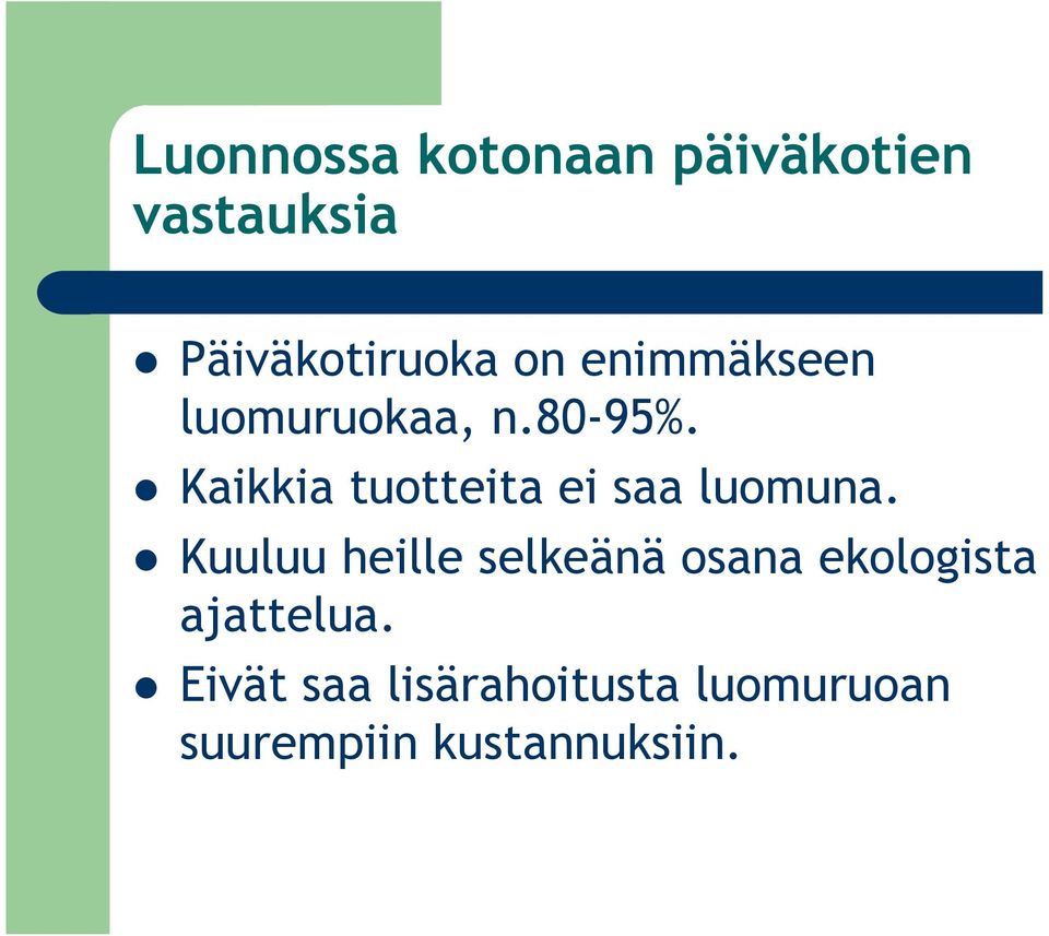 Kaikkia tuotteita ei saa luomuna.