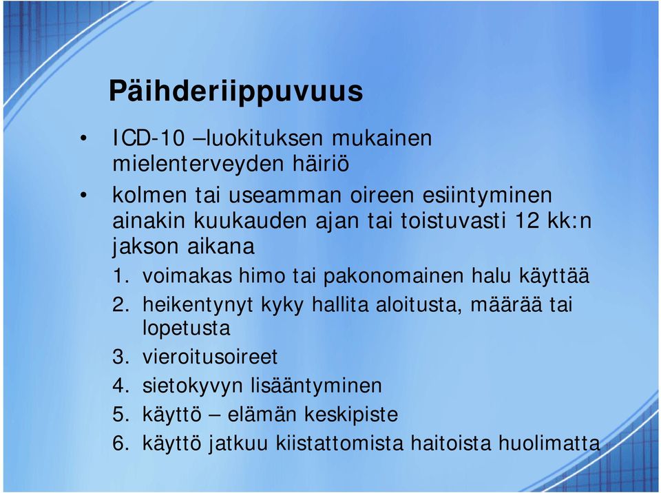 voimakas himo tai pakonomainen halu käyttää 2.