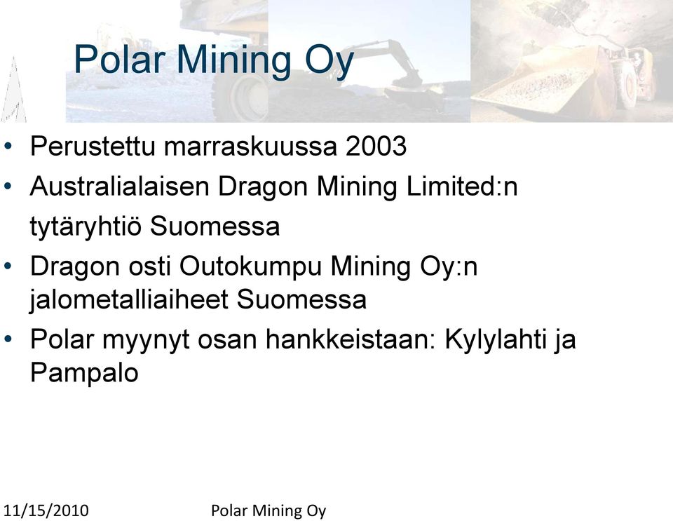 Suomessa Dragon osti Outokumpu Mining Oy:n