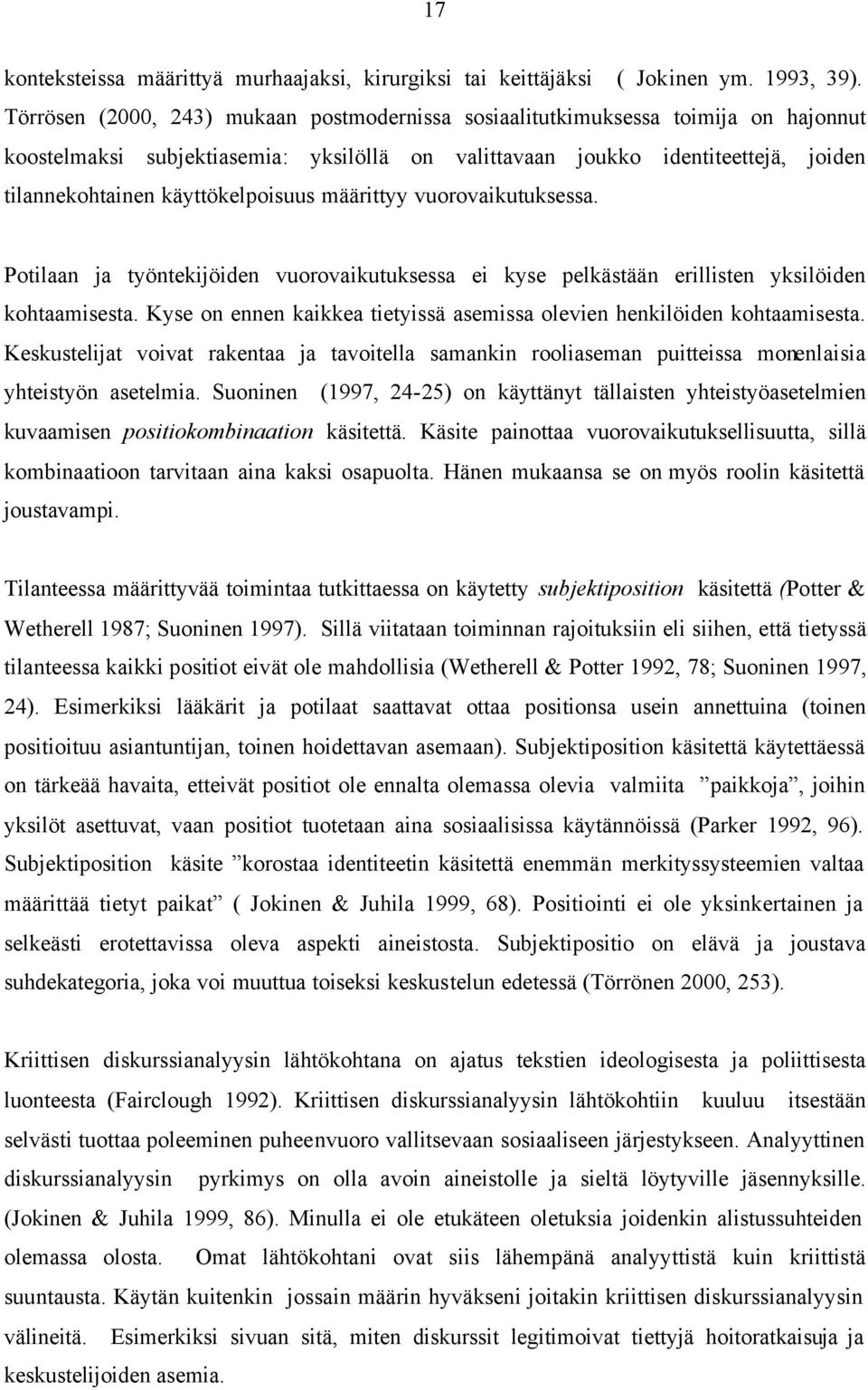 käyttökelpoisuus määrittyy vuorovaikutuksessa. Potilaan ja työntekijöiden vuorovaikutuksessa ei kyse pelkästään erillisten yksilöiden kohtaamisesta.