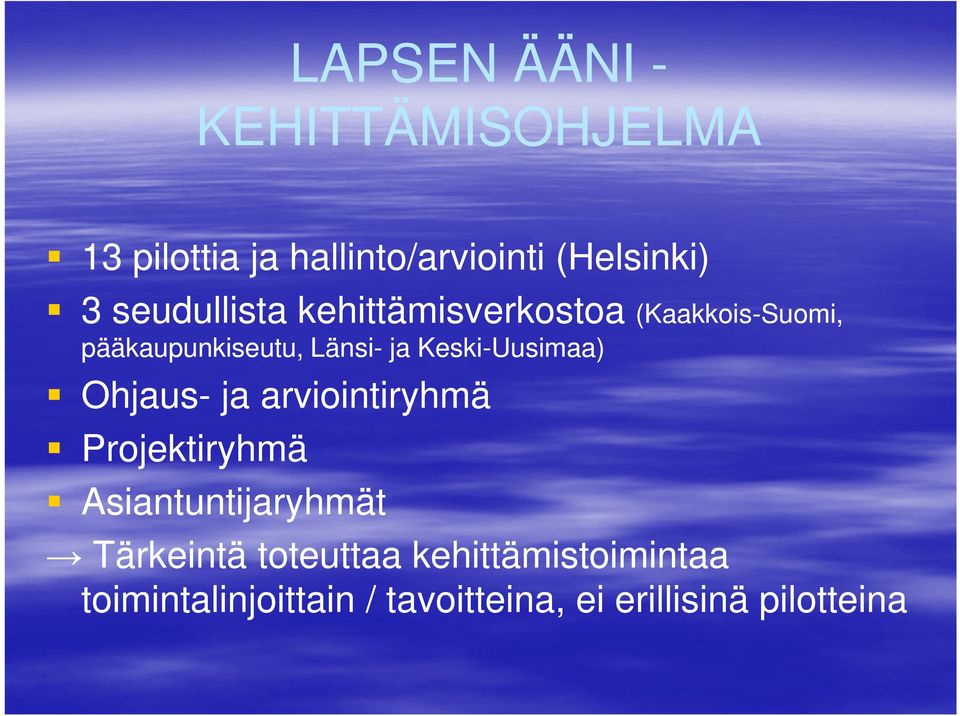 Ohjaus- ja arviointiryhmä Projektiryhmä Asiantuntijaryhmät (Kaakkois-Suomi,