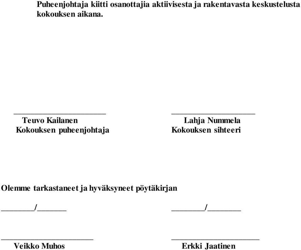 Teuvo Kailanen Kokouksen puheenjohtaja Lahja Nummela