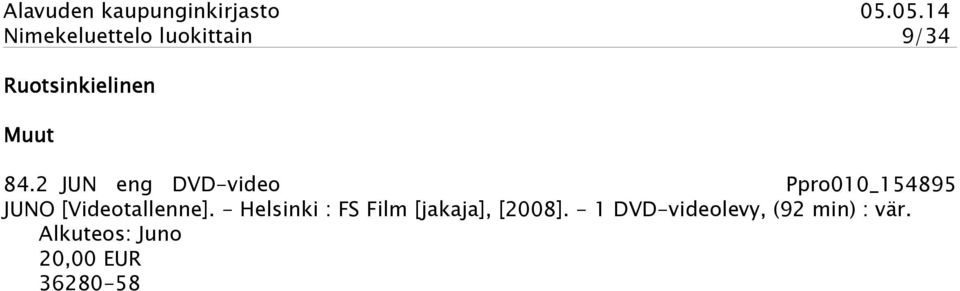 [Videotallenne]. - Helsinki : FS Film [jakaja], [2008].