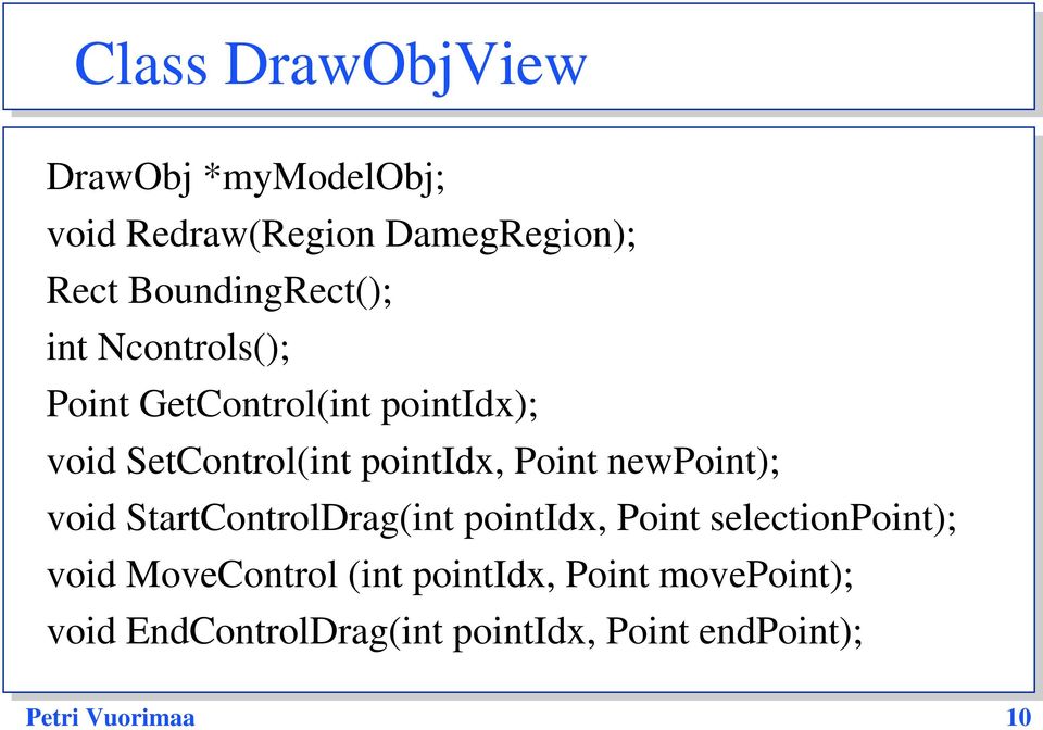 pointidx, Point newpoint); void StartControlDrag(int pointidx, Point selectionpoint); void