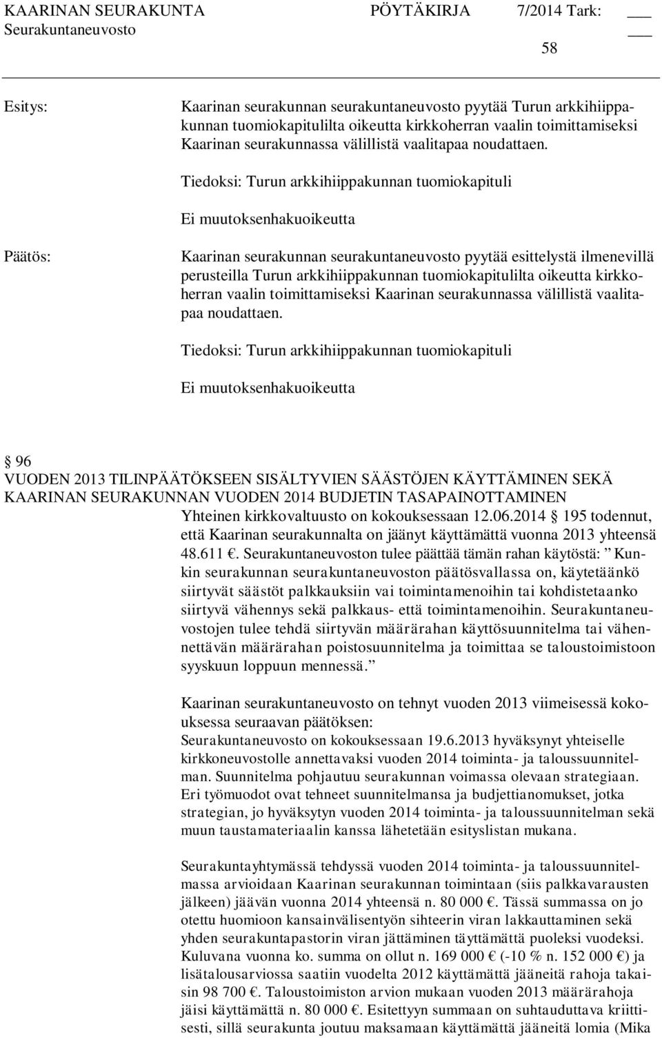 oikeutta kirkkoherran vaalin toimittamiseksi Kaarinan seurakunnassa välillistä vaalitapaa noudattaen.