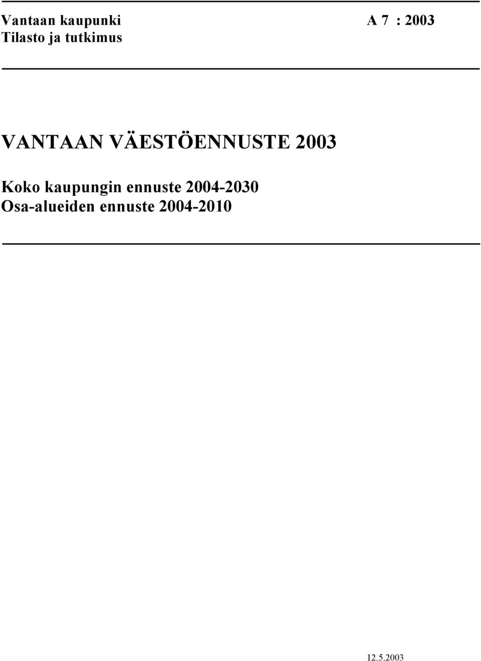 2003 Koko kaupungin ennuste