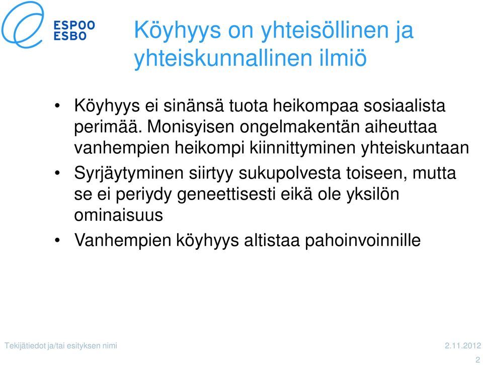 Monisyisen ongelmakentän aiheuttaa vanhempien heikompi kiinnittyminen yhteiskuntaan