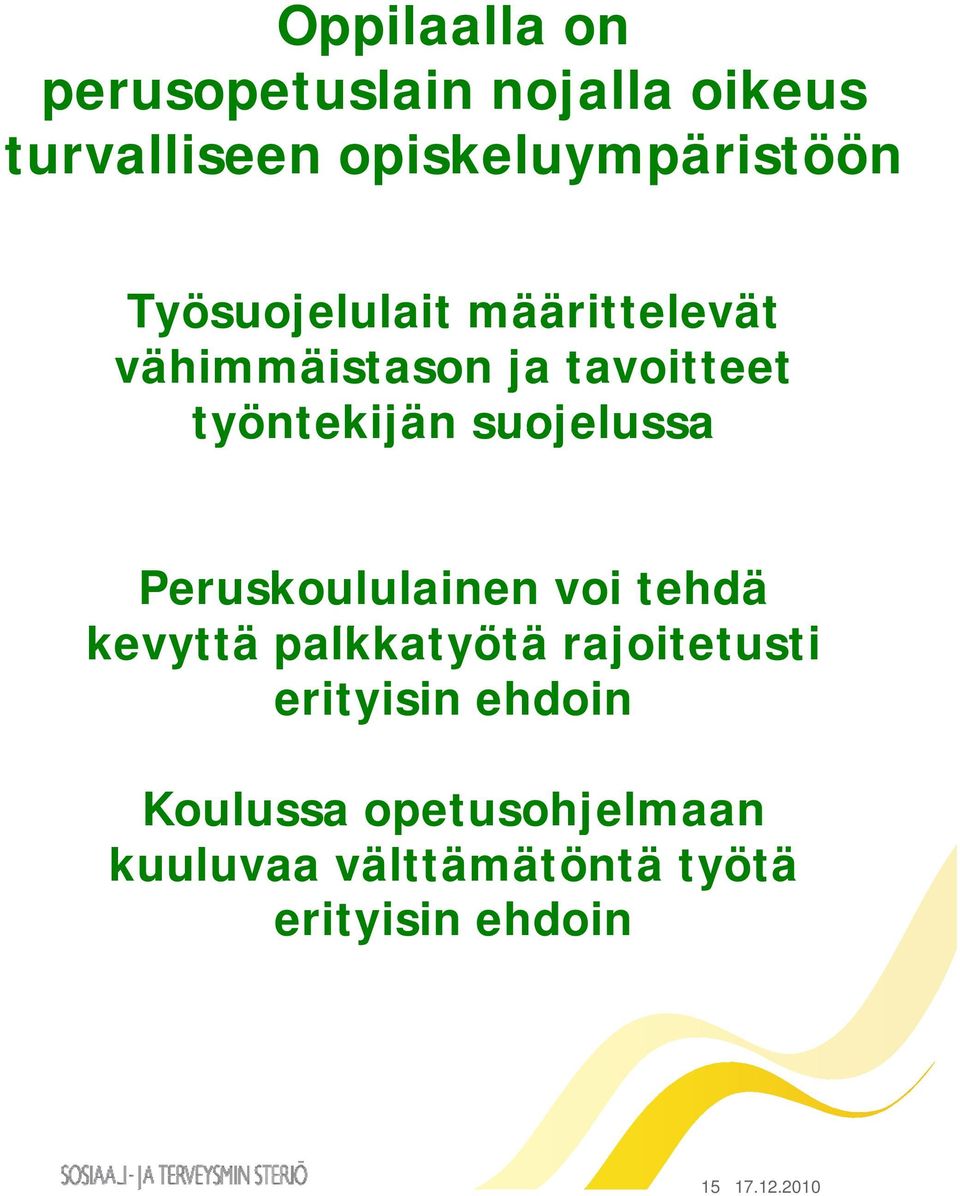 suojelussa Peruskoululainen voi tehdä kevyttä palkkatyötä rajoitetusti t ti