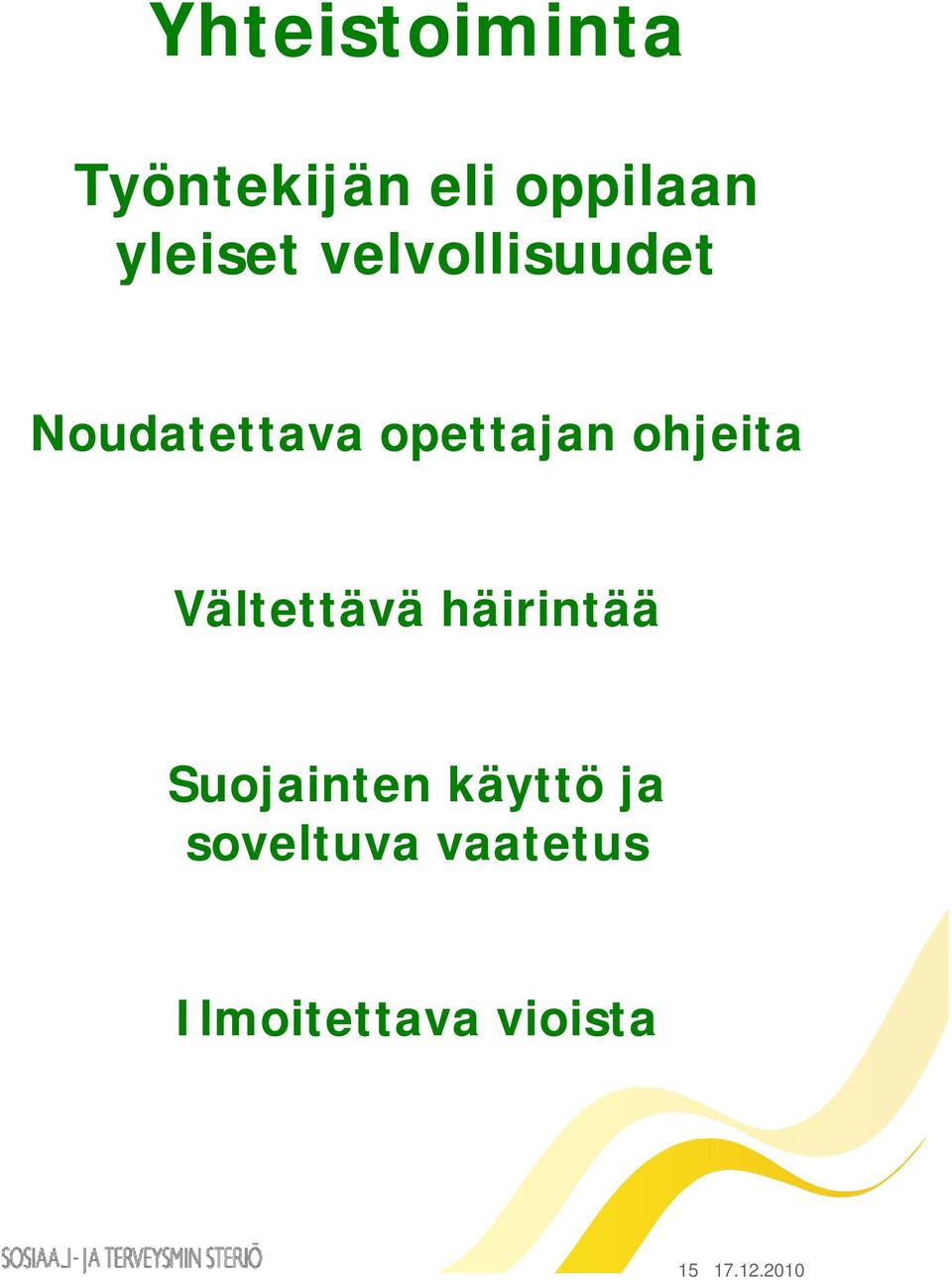 opettajan ohjeita Vältettävä häirintää