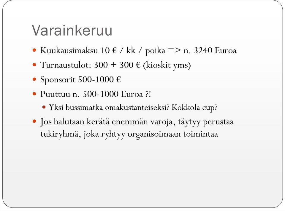 Puuttuu n. 500-1000 Euroa?! Yksi bussimatka omakustanteiseksi?