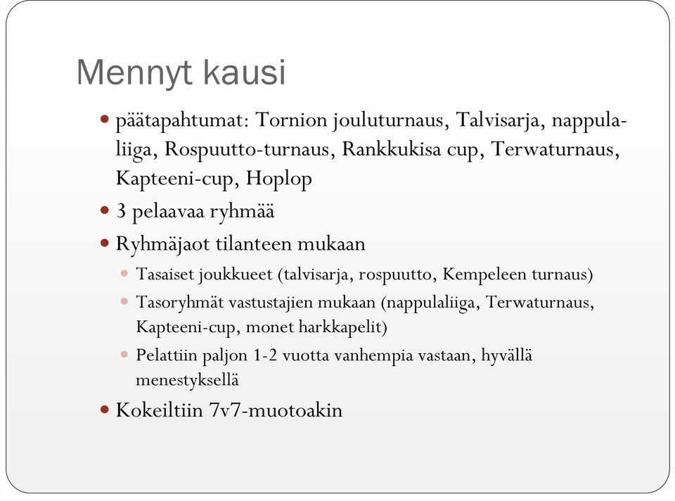 (talvisarja, rospuutto, Kempeleen turnaus) Tasoryhmät vastustajien mukaan (nappulaliiga, Terwaturnaus,