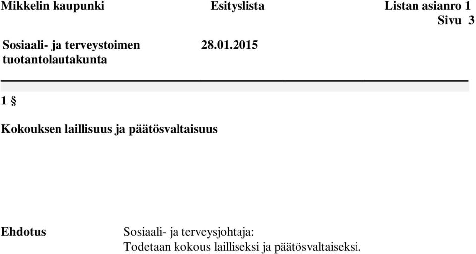 2015 1 Kokouksen laillisuus ja päätösvaltaisuus Ehdotus