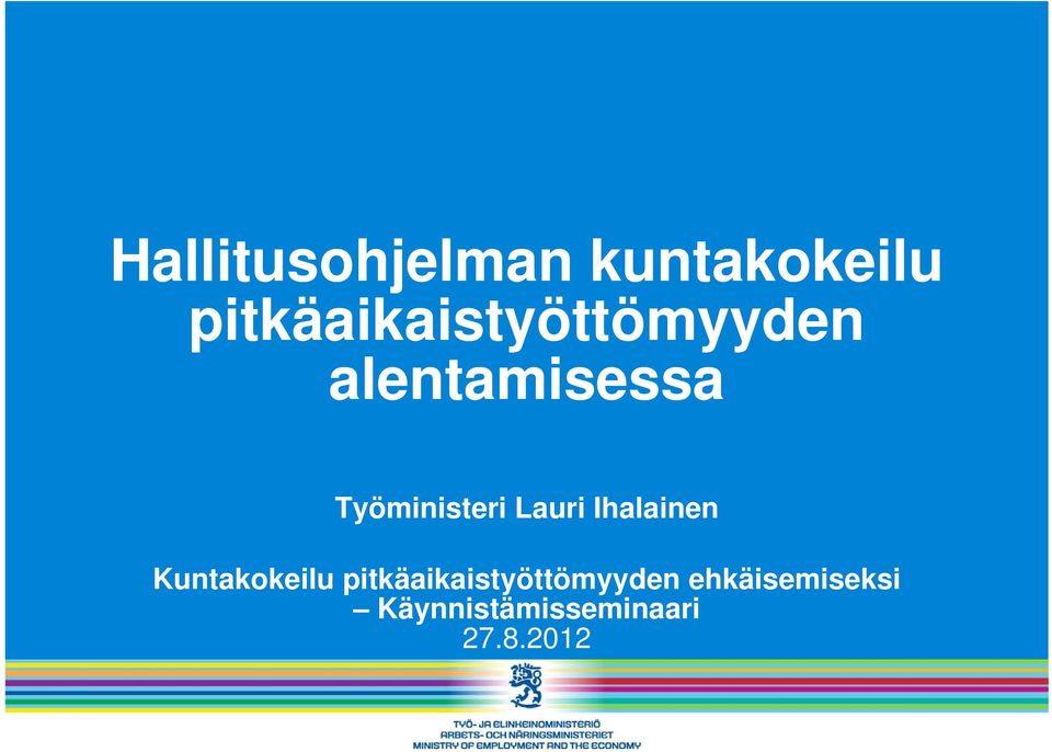 Työministeri Lauri Ihalainen Kuntakokeilu