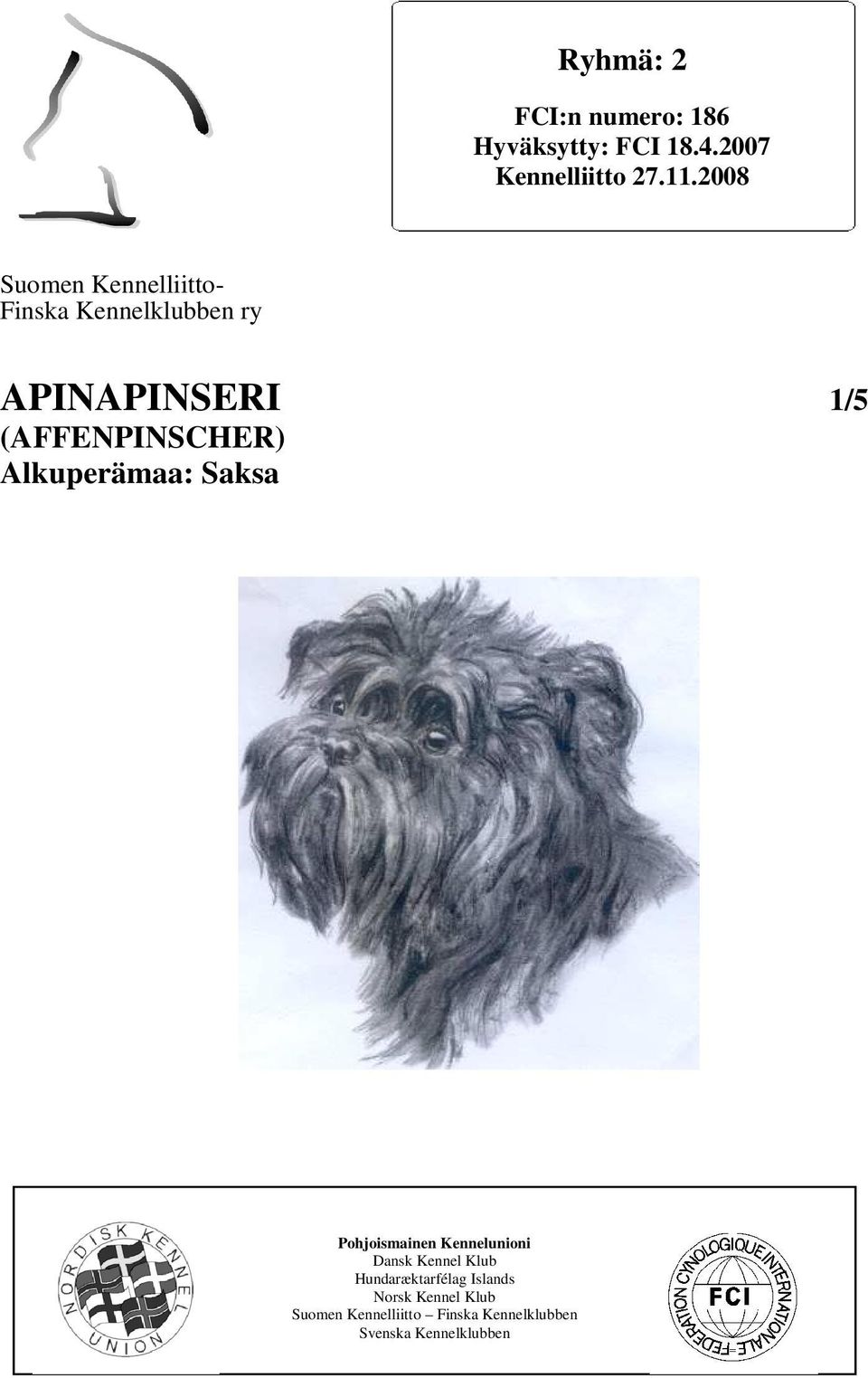 (AFFENPINSCHER) Alkuperämaa: Saksa Pohjoismainen Kennelunioni Dansk Kennel Klub