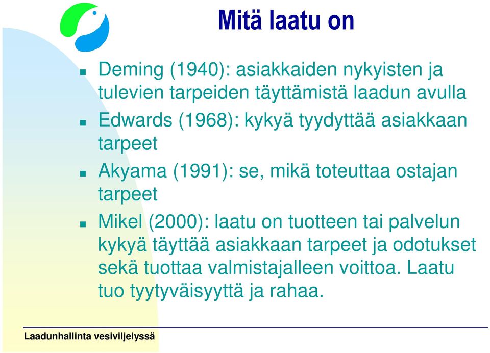 toteuttaa ostajan tarpeet Mikel (2000): laatu on tuotteen tai palvelun kykyä täyttää