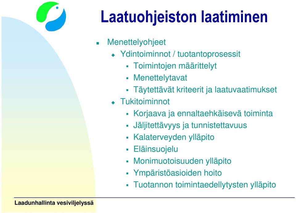 ja ennaltaehkäisevä toiminta Jäljitettävyys ja tunnistettavuus Kalaterveyden ylläpito