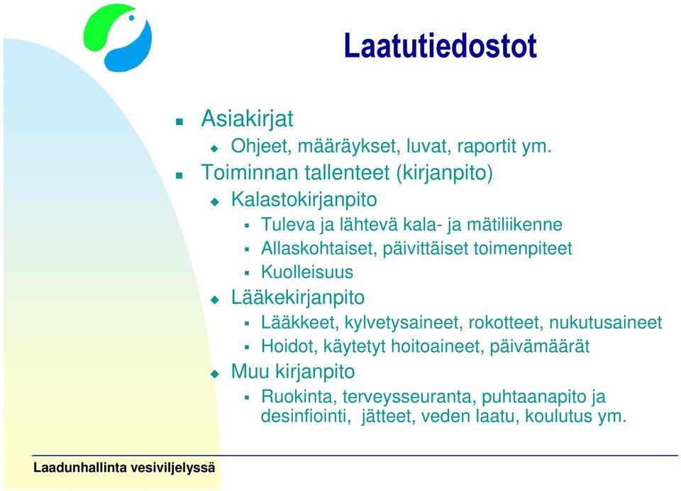 Allaskohtaiset, päivittäiset toimenpiteet Kuolleisuus Lääkekirjanpito Lääkkeet, kylvetysaineet, rokotteet,