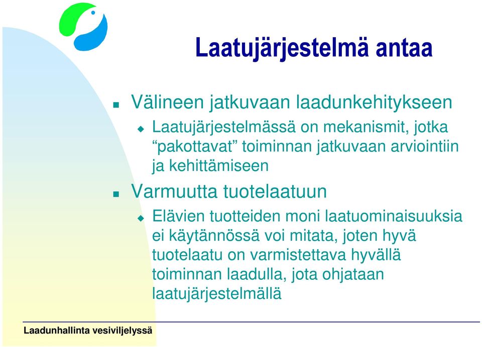 tuotelaatuun Elävien tuotteiden moni laatuominaisuuksia ei käytännössä voi mitata, joten