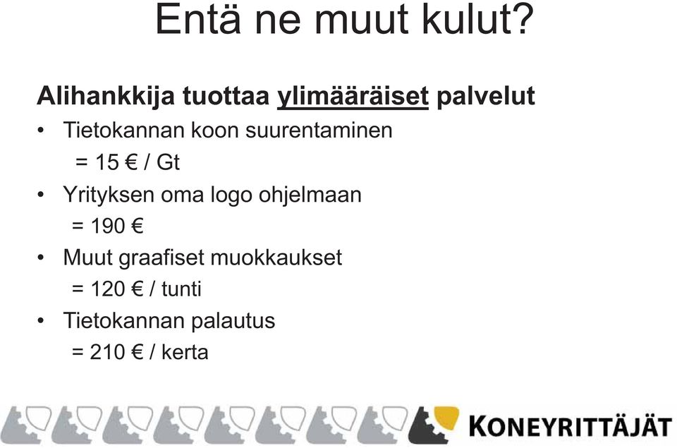 koon suurentaminen = 15 / Gt Yrityksen oma logo