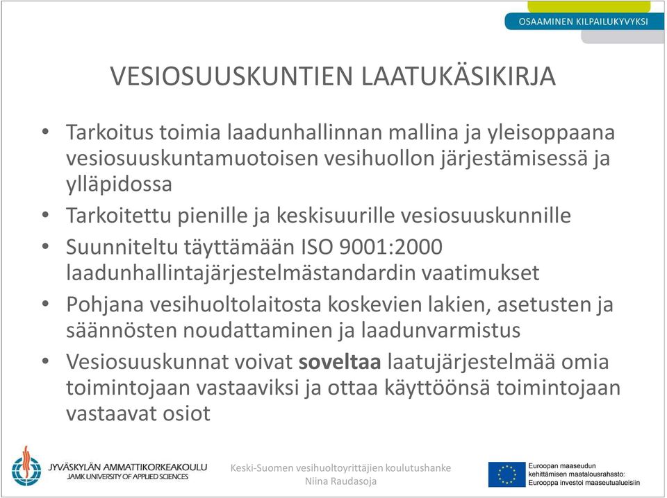 laadunhallintajärjestelmästandardin vaatimukset Pohjana vesihuoltolaitosta koskevien lakien, asetusten ja säännösten noudattaminen