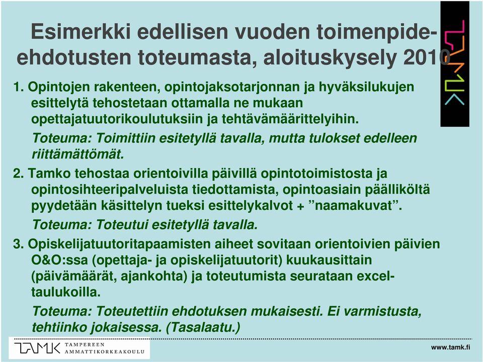 Toteuma: Toimittiin esitetyllä tavalla, mutta tulokset edelleen riittämättömät. 2.