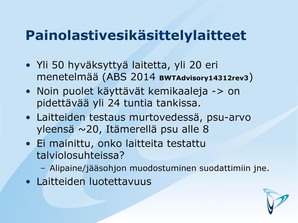 Laitteiden testaus murtovedessä, psu-arvo yleensä ~20, Itämerellä psu alle 8 Ei mainittu, onko